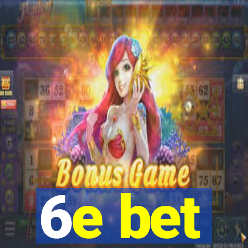 6e bet